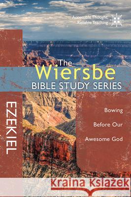 Ezekiel: Bowing Before Our Awesome God Warren W. Wiersbe 9780781410380 David C. Cook