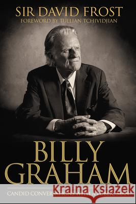 Billy Graham: Candid Conversations with a Public Man Dr David Frost 9780781411356