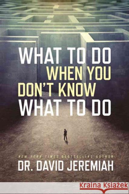 What to Do When You Dont Know Dr David Jeremiah 9780781414197 David C Cook Publishing Company