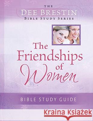 The Friendships of Women Bible Study Dee Brestin 9780781444569 Cook Communications Ministries (CO)