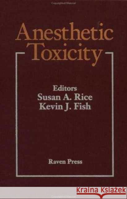 Anesthetic Toxicity Susan A Rice   9780781702027