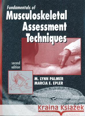 Fundamentals of Musculoskeletal Assessment Techniques Lynn M Palmer 9780781710077 Lippincott Williams and Wilkins