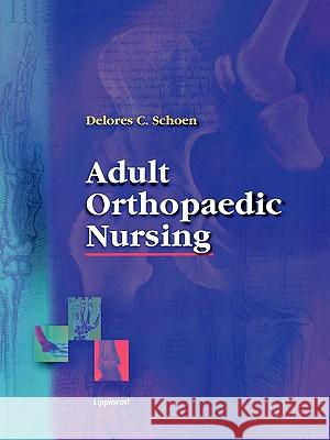 Adult Orthopaedic Nursing Delores Christina Harmon Schoen Schoen 9780781718806 