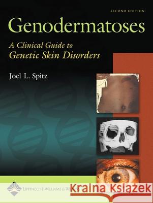 Genodermatoses: A Clinical Guide to Genetic Skin Disorders Spitz, Joel L. 9780781740883
