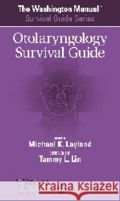 The Washington Manual (R) Otolaryngology Survival Guide Michael Layland 9780781743648 Lippincott Williams & Wilkins