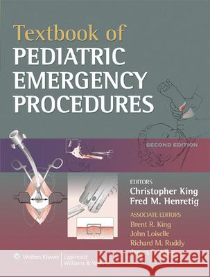 Textbook of Pediatric Emergency Procedures Christopher King 9780781753869 0