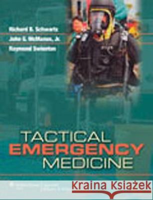 Tactical Emergency Medicine Schwartz                                 Richard B. Schwartz John G. McManus 9780781773324 Lippincott Williams & Wilkins