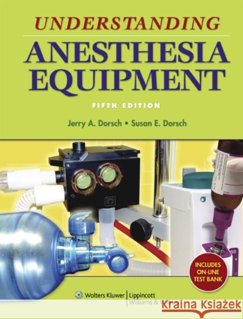 Understanding Anesthesia Equipment Susan E Dorsch 9780781776035 0