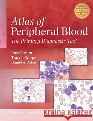 Atlas of Peripheral Blood: The Primary Diagnostic Tool [With Access Code] Pereira, Irma 9780781777803 0