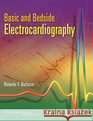 Basic and Bedside Electrocardiography Romulo Baltazar 9780781788045 0