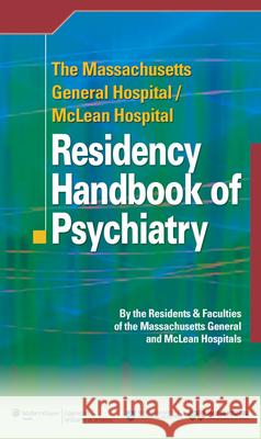 The Massachusetts General Hospital/McLean Hospital Residency Handbook of Psychiatry  Massachusetts General Hospital 9780781795043 WOLTERS KLUWER