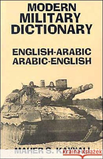 Modern Military Dictionary: English-Arabic/Arabic-English Maher S. Kayyali 9780781802437 Hippocrene Books