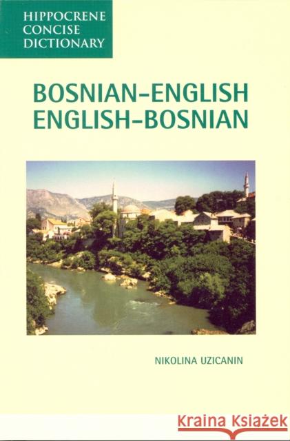 Bosnian-English, English-Bosnian Concise Dictionary Nikolina Uzicanin 9780781802765 Hippocrene Books