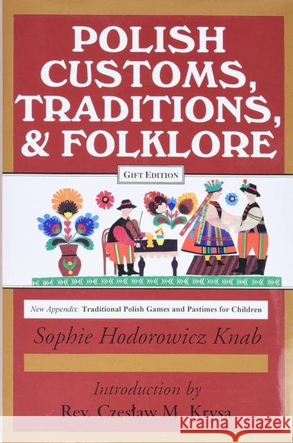 Polish Traditions, Customs, and Folklore Sophie Hodorowicz Knab 9780781805155 Hippocrene Books