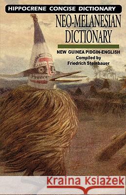 Neo-Melanesian (Guinea Pidgin) / English Concise Dictionary Friedrich Steinbauer 9780781806565 
