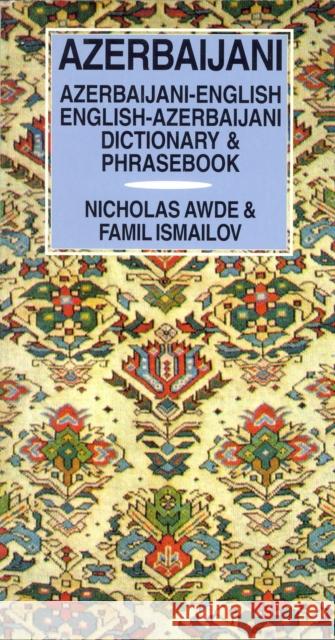 Azerbaijani-English/English-Azerbaijani Dictionary & Phrasebook Nicholas Awde Nicholas Ande Famil Ismailov 9780781806848 Hippocrene Books