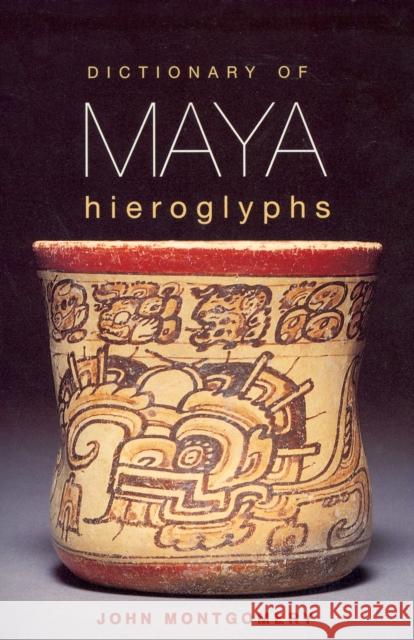 Dictionary of Maya Hieroglyphs John Montgomery 9780781808620 HIPPOCRENE BOOKS INC.,U.S.
