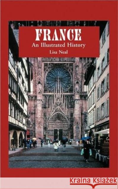 France: An Illustrated History Lisa Neal 9780781808729