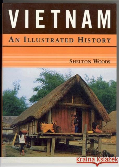 Vietnam: An Illustrated History Woods, Shelton 9780781809108 Hippocrene Books