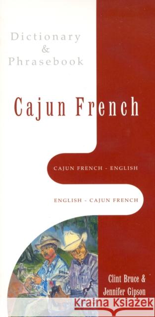 Cajun French-English, English-Cajun French Dictionary & Phrasebook Gipson, Jennifer 9780781809153 Hippocrene Books