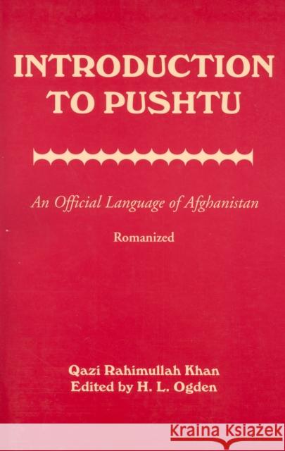 Introduction to Pushtu: An Official Language of Afghanistan Rahimullah Khan, Qazi 9780781809399 HIPPOCRENE BOOKS INC.,U.S.