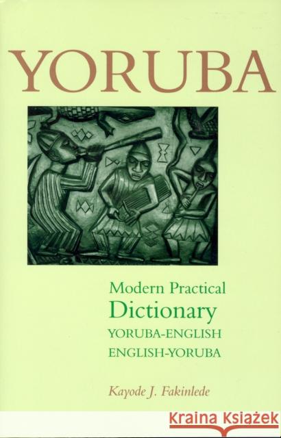 Yoruba-English/English-Yoruba Modern Practical Dictionary Kayode J. Fakinlede 9780781809788 Hippocrene Books