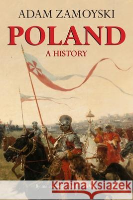Poland: A History Adam Zamoyski 9780781813013 Hippocrene Books