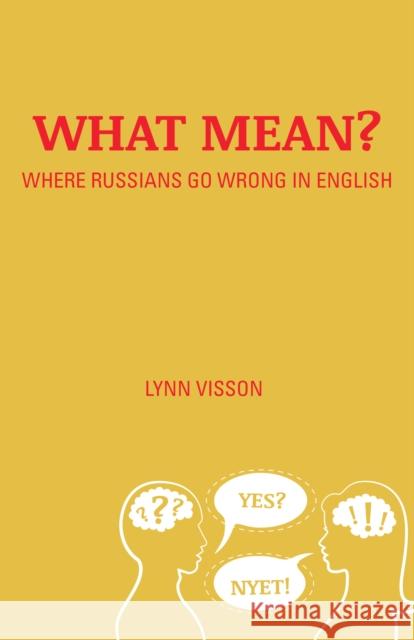 What Mean?: Where Russians Go Wrong in English Lynn Visson 9780781813228 Hippocrene Books