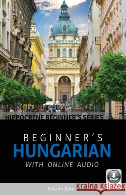 Beginner's Hungarian with Online Audio Katalin Boros 9780781813877 Hippocrene Books