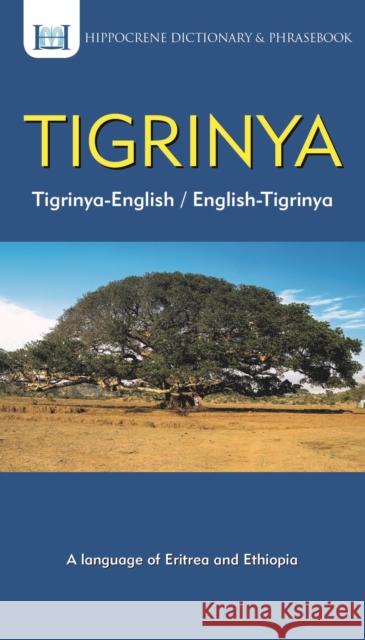 Tigrinya-English/ English-Tigrinya Dictionary & Phrasebook Tedros Hagos Weldemichael Aquilina Mawadza 9780781813976 Hippocrene Books Inc.,U.S.