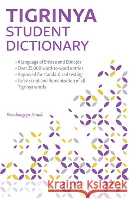 Tigrinya Student Dictionary: English-Tigrinya/ Tigrinya-English Hunde, Wondmagegn 9780781814034 Hippocrene Books