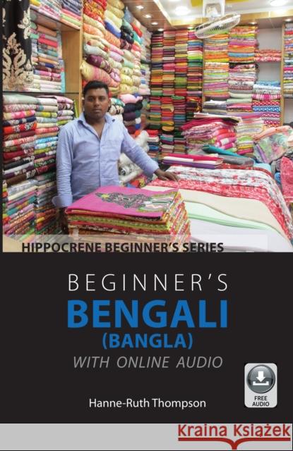Beginner's Bengali (Bangla) with Online Audio Hanne-Ruth Thompson 9780781814201