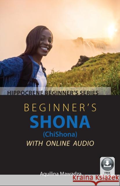 Beginner's Shona (Chishona) with Online Audio Aquilina Mawadza 9780781814270 Hippocrene Books