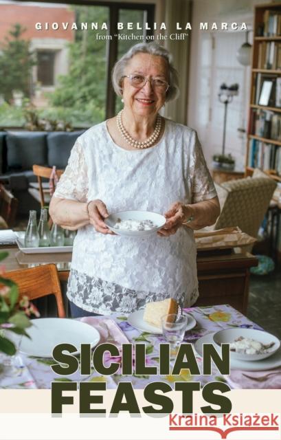 Sicilian Feasts, 3rd edition: Authentic Home Cooking from Sicily Giovanna Bellia La Marca 9780781814331 Hippocrene Books Inc.,U.S.