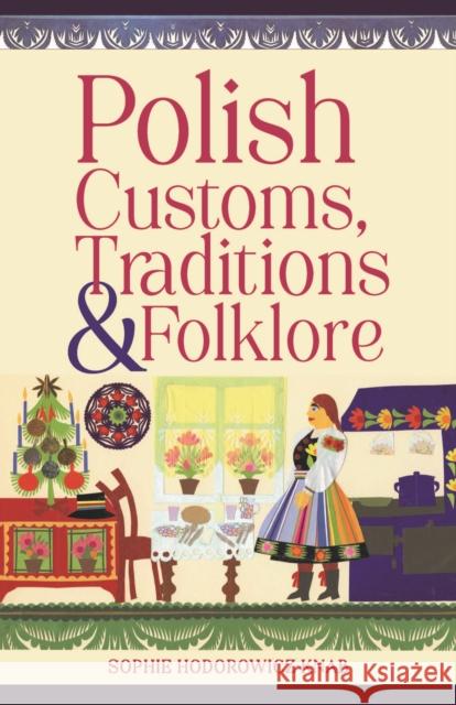 Polish Customs, Traditions & Folklore Sophie Hodorowicz Knab 9780781814515 Hippocrene Books