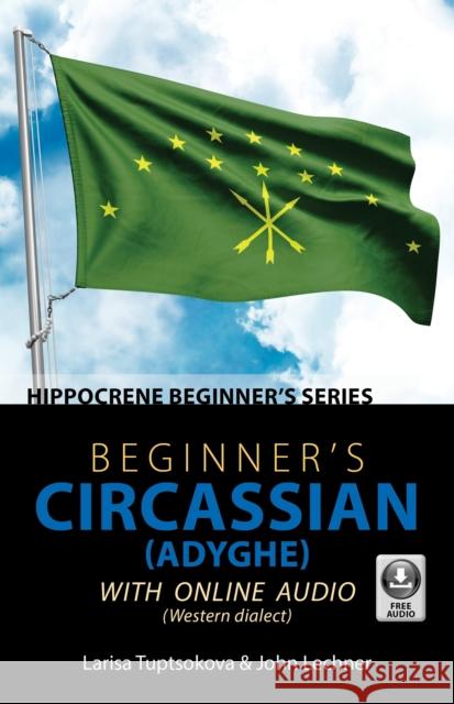 Beginner's Circassian (Adyghe) with Online Audio John Lechner 9780781814621 Hippocrene Books