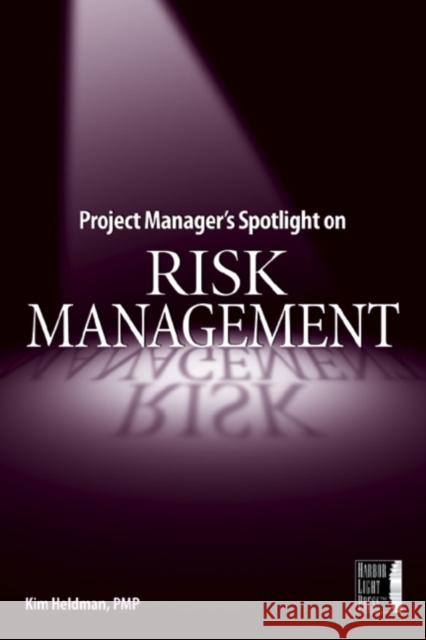 Project Manager's Spotlight on Risk Management Kim Heldman 9780782144116