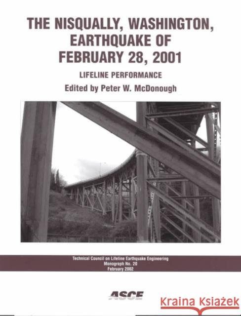 The Nisqually, Washington, Earthquake of February 28, 2001 : Lifeline Performance Peter McDonough   9780784406151