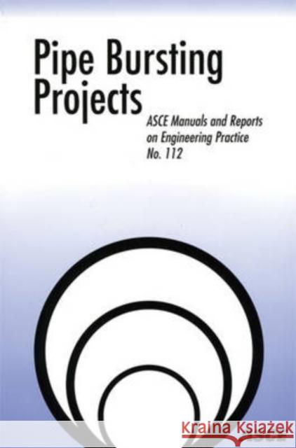 Pipe Bursting Projects  9780784408827 American Society of Civil Engineers