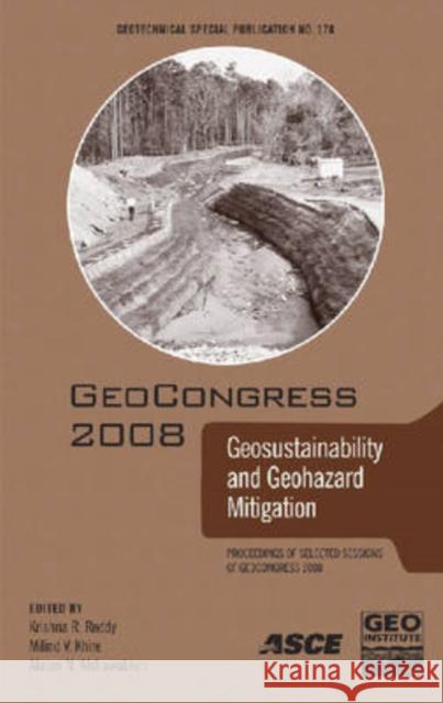 GeoCongress 2008 : Geosustainability and Geohazard Mitigation  9780784409718 American Society of Civil Engineers