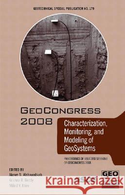 GeoCongress 2008: Characterization, Monitoring, and Modeling of Geosystems  9780784409725 American Society of Civil Engineers