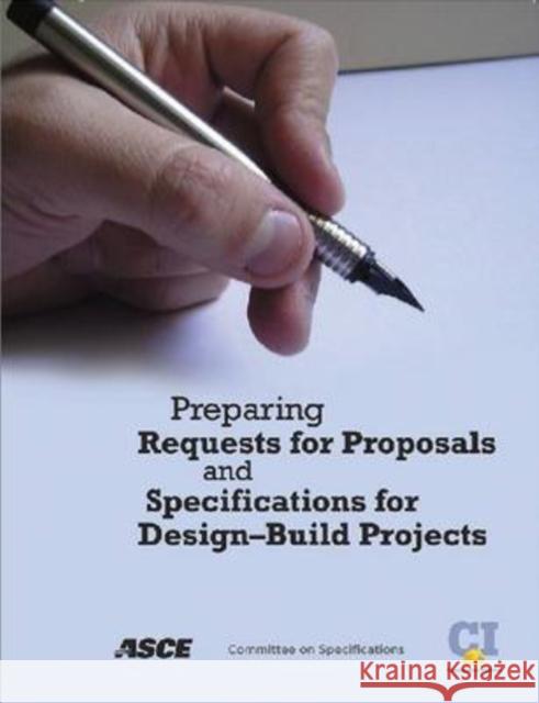 Preparing Requests for Proposals and Specifications for Design-build Projects Construction Institute   9780784409879
