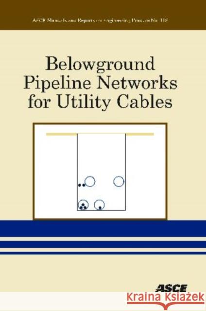 Belowground Pipeline Networks for Utility Cables Lawrence M. Slavin 9780784410554 AMERICAN SOCIETY OF CIVIL ENGI