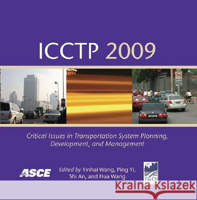 ICCTP 2009: Critical Issues in Transportation System Planning, Development, and Management  9780784410646 American Society of Civil Engineers