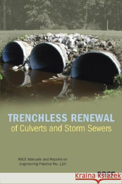 Trenchless Renewal of Culverts and Storm Sewers Lynn E. Osbor 9780784410684 AMERICAN SOCIETY OF CIVIL ENGI