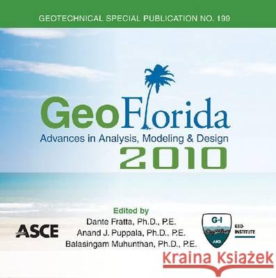 GeoFlorida 2010: Advances in Analysis, Modeling and Design Dante Fratta, Balasingam Muhunthan, Anand J. Puppala 9780784410950 American Society of Civil Engineers