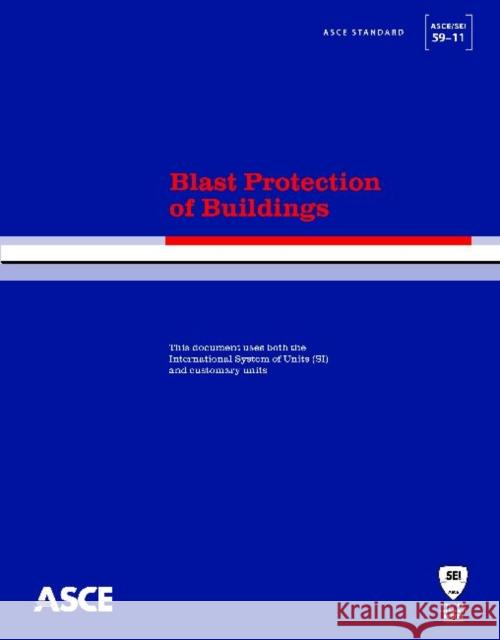 Blast Protection of Buildings : Standards ASCE/SEI 59-11    9780784411889 American Society of Civil Engineers