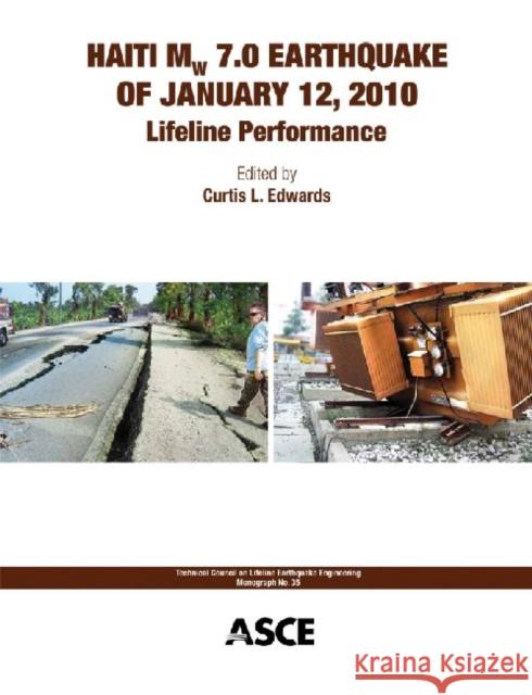 Haiti Mw 7.0 Earthquake of January 12, 2010 : Lifeline Performance Curtis L. Edwards   9780784412404 American Society of Civil Engineers