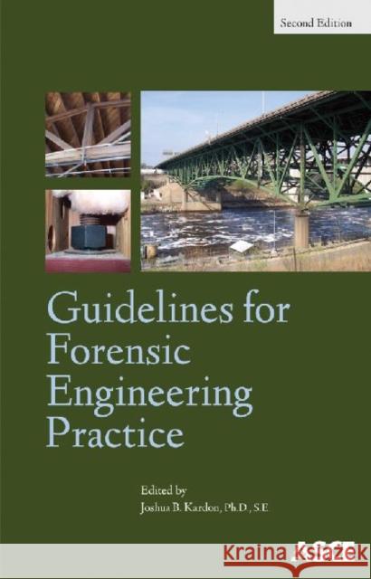 Guidelines for Forensic Engineering Practice Joshua B. Kardon   9780784412466 American Society of Civil Engineers