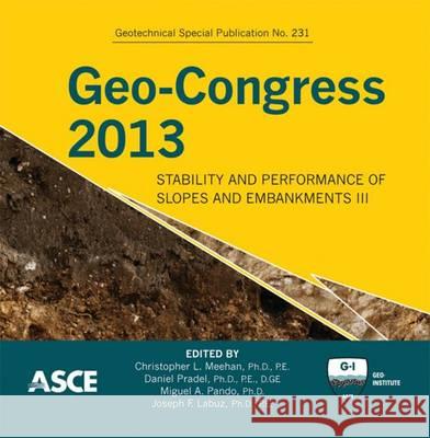 Geo-Congress 2013: Stability and Performance of Slopes and Embankments III Christopher L. Meehan, Daniel Pradel, Miguel A. Pando, Joseph F. Labuz 9780784412787 American Society of Civil Engineers